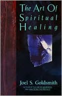 Book cover image of Art of Spiritual Healing by Joel S. Goldsmith