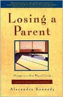 Book cover image of Losing a Parent: Passage to a New Way of Living by Alexandra Kennedy