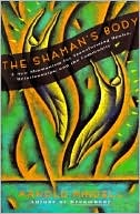Book cover image of Shaman's Body: A New Shamanism for Transforming Health, Relationships, and the Community by Arnold Mindell
