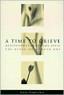 Carol Staudacher: Time to Grieve: Meditations for Healing After the Death of a Loved One