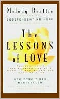 Book cover image of Lessons of Love: Rediscovering Our Passion for Life When It All Seems Too Hard to Take by Melody Beattie