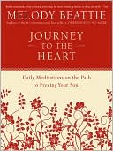 Melody Beattie: Journey to the Heart: Daily Meditations on the Path to Freeing Your Soul