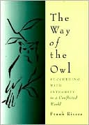 Book cover image of Way of the Owl: Succeeding with Integrity in a Conflicted World by Frank Rivers