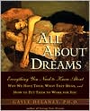 Gayle M. Delaney: All about Dreams: Everything You Need to Know about *Why We Have Them *What They Mean *and How to Put Them to Work for You