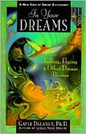 Gayle M. Delaney: In Your Dreams: Falling, Flying and Other Dream Themes - A New Kind of Dream Dictionary