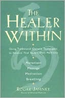 Roger O.m.d. Jahnke: Healer Within: Using Traditional Chinese Techniques To Release Your Body's Own Medicine *Movement *Massage *Meditation *Breathing