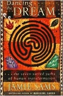 Jamie Sams: Dancing the Dream: The Seven Sacred Paths of Human Transformation
