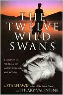 Starhawk: Twelve Wild Swans: A Journey to the Realm of Magic, Healing, and Action