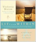 Book cover image of Lit From Within: The Simple Guide to Life Long Radiance Inside and Out by Victoria Moran