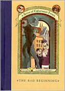 Lemony Snicket: The Bad Beginning: Book the First (A Series of Unfortunate Events)