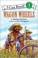 Barbara Brenner: Wagon Wheels: (I Can Read Book Series: Level 3)