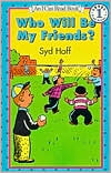 Book cover image of Who Will Be My Friends? (I Can Read Book Series: Level 1) by Syd Hoff