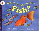 Book cover image of What's It Like to Be a Fish? by Wendy Pfeffer