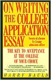 Book cover image of On Writing the College Application Essay: The Key to Acceptance and the College of your Choice by Harry Bauld