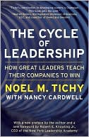 Noel M. Tichy: Cycle of Leadership: How Great Leaders Teach Their Companies to Win