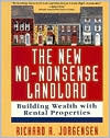 Richard H. Jorgensen: The New No-Nonsense Landlord: Building Wealth with Rental Properties