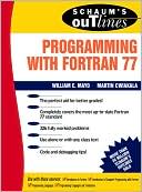 Book cover image of Schaum's Outline of Programming with FORTRAN 77 by Willam E. Mayo