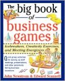 Book cover image of The Big Book of Business Games: Icebreakers, Creativity Exercises and Meeting Energizers by John W. Newstrom
