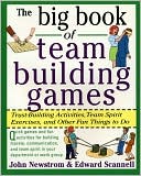 John W. Newstrom: The Big Book of Team Building Games: Trust-Building Activities, Team Spirit Exercises, and Other Fun Things to Do (Big Book of Business Games Series)