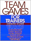 Book cover image of Team Games for Trainers by Carolyn Nilson