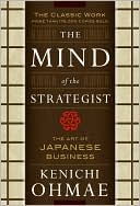 Kenichi Ohmae: The Mind of the Strategist: The Art of Japanese Business