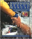 Charles Walbridge: Whitewater Rescue Manual: New Techniques for Canoeists, Kayakers, and Rafters