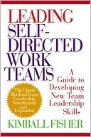 Kimball Fisher: Leading Self-Directed Work Teams: A Guide to Developing New Team Leadership Skills