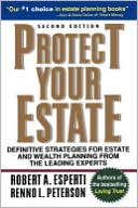 Robert A. Esperti: Protect Your Estate: Definitive Strategies for Estate and Wealth Planning from the Leading Experts