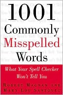 Book cover image of 1001 Commonly Misspelled Words: What Your Spell Checker Won't Tell You by Robert Magnan