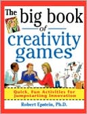 Robert Epstein: The Big Book of Creativity Games: Quick, Fun Acitivities for Jumpstarting Innovation