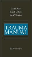 Ernest E. Moore: Trauma Manual, 4/e