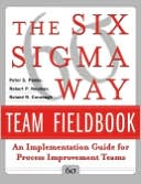 Peter S. Pande: The Six Sigma Way Team Fieldbook: An Implementation Guide for Process Improvement Teams