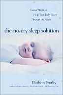 Elizabeth Pantley: The No-Cry Sleep Solution: Gentle Ways to Help Your Baby Sleep Through the Night