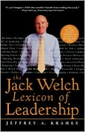 Jeffrey A. Krames: The Jack Welch Lexicon of Leadership: Over 250 Terms, Concepts, Strategies and Initiatives of the Legendary Leader