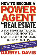 Book cover image of How to Become a Power Agent in Real Estate : A Top Industry Trainer Explains how to Double Your Income in 12 Months by Darryl Davis