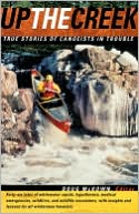 Book cover image of Up the Creek: True Stories of Canoeists in Trouble by Doug McKown