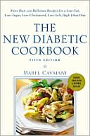 Mabel Cavaiani: New Diabetic Cookbook, Fifth Edition : More than 200 Delicious Recipes for a Low-Fat, Low-Sugar, Low-Cholesterol, Low-Salt, High-Fiber Diet