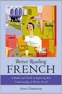 Annie Heminway: Better Reading French : A Reader and Guide to Improving Your Understanding of Written French