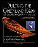 Book cover image of Building the Greenland Kayak: A Manual for Its Contruction and Use by Christopher Cunningham