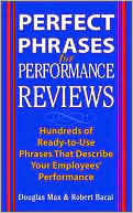 Douglas Max: Perfect Phrases for Performance Reviews : Hundreds of Ready-to-Use Phrases That Describe Your Employees' Performance