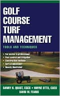 Book cover image of Golf Course Turf Management: Tools and Techniques by Danny H. Quast