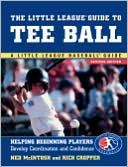Ned McIntosh: Little League Guide to Tee Ball: Helping Beginning Players Develop Coordination and Confidence (Little League Baseball Guides Series)
