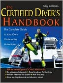 Clay Coleman: The Certified Diver's Handbook: The Complete Guide to Your Own Underwater Adventure