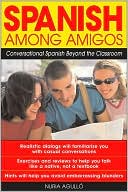 Book cover image of Spanish Among Amigos: Conversational Spanish Beyond the Classroom by Nuria Agullo