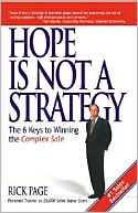 Book cover image of Hope Is Not a Strategy: The 6 Keys to Winning the Complex Sale by Rick Page