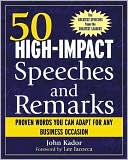 John Kador: 50 High-Impact Speeches and Remarks: Proven Words You Can Adapt for Any Business Occasion
