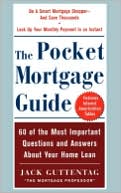 Jack Guttentag: The Pocket Mortgage Guide: 50 of the Most Important Questions and Answers about Your Home Loan -- Plus Interest Amortization Tables