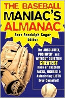 Bert Sugar: The Baseball Maniac's Almanac