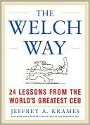 Jeffrey A. Krames: The Welch Way: 24 Lessons from the World's Greatest CEO
