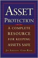 Book cover image of Asset Protection: Concepts and Strategies for Protecting Your Wealth by Jay Adkisson